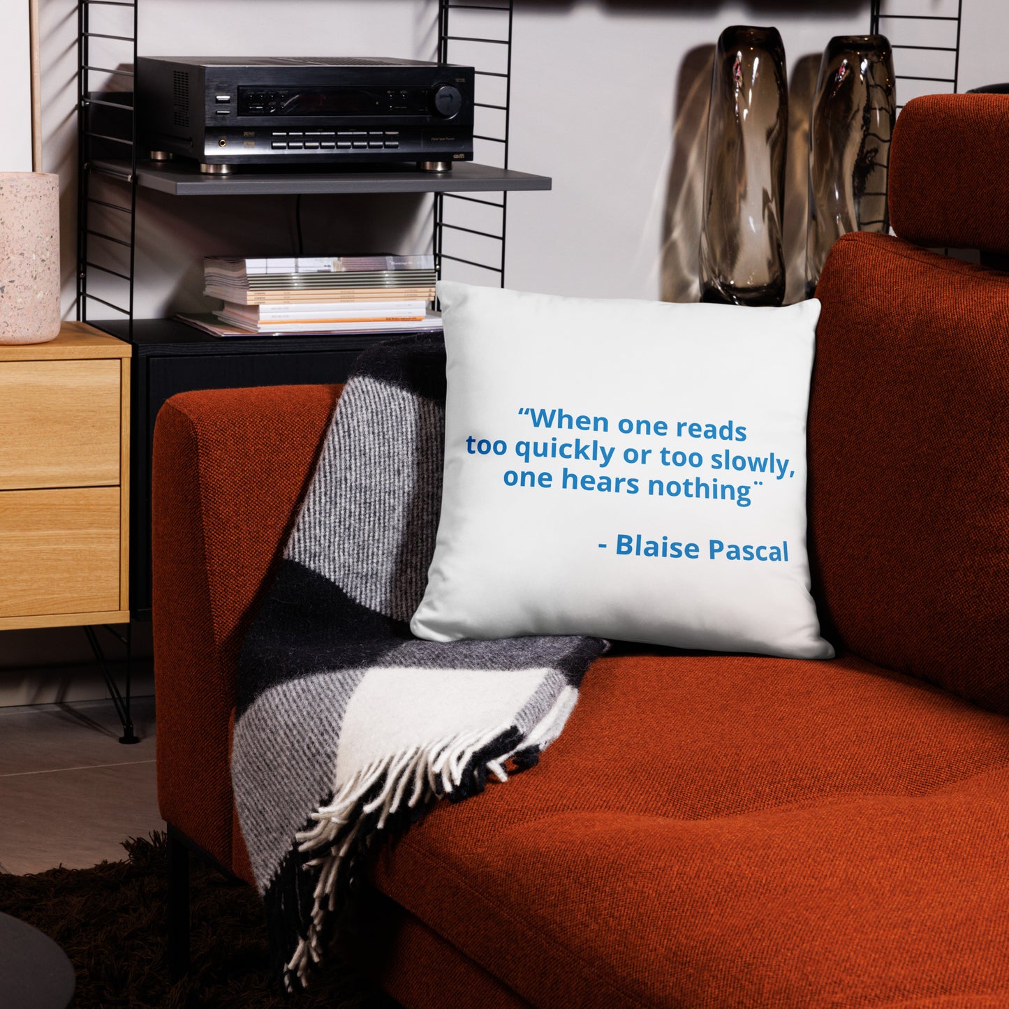 “ When one reads too quickly or too slowly, one hears nothing " Blaise Pascal - Pillow