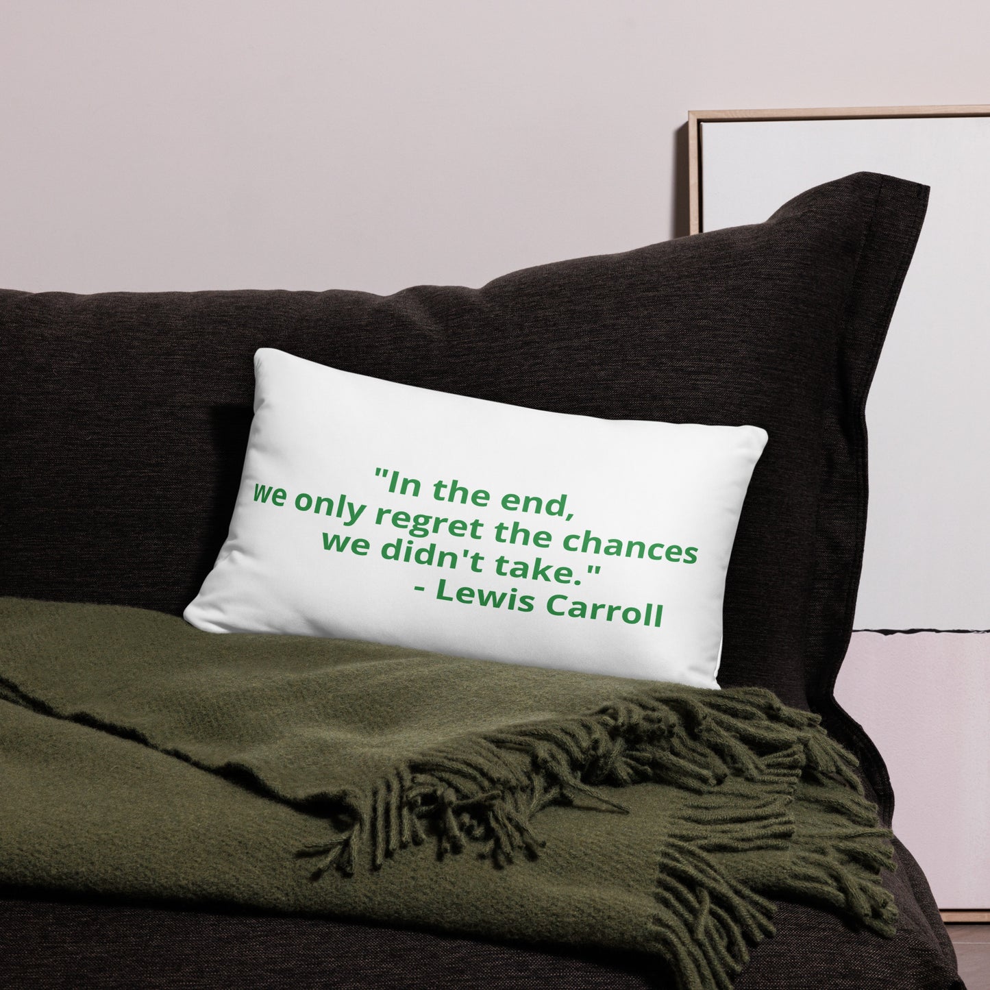 "In the end, we only regret the chances we didn't take." - Lewis Carroll - Basic Pillow