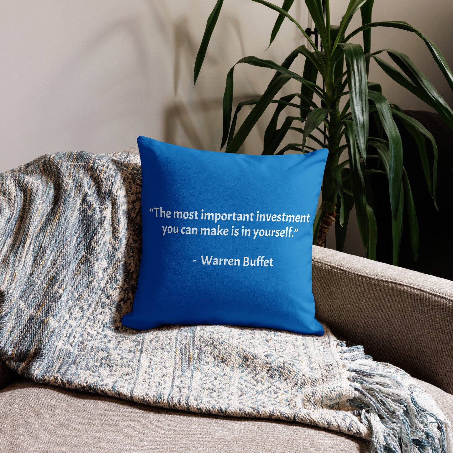 “The most important investment you can make is in yourself.” - Warren Buffet - Premium Pillow
