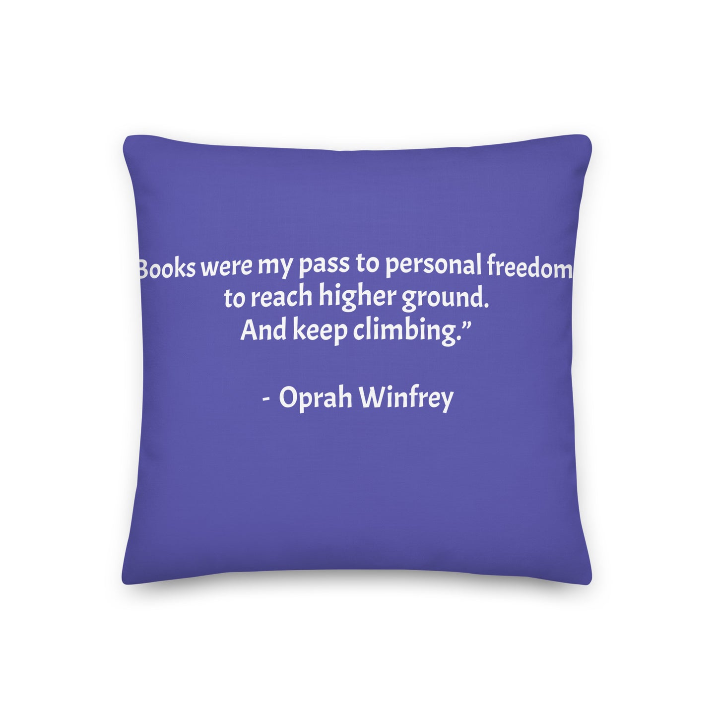 Books were my pass to personal freedom,  ...”   -  Oprah Winfrey - Premium Pillow