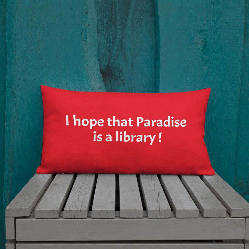 I hope that Paradise is a library ! - Premium Pillow