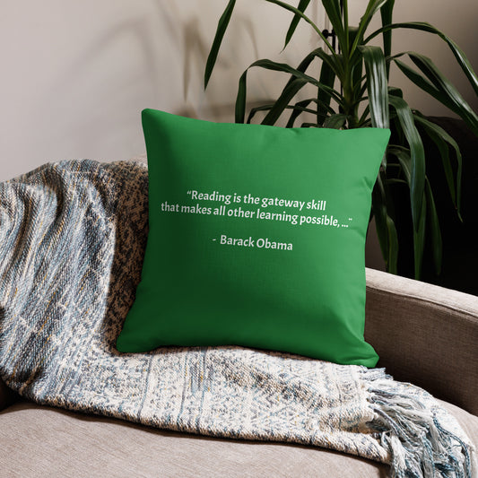 “Reading is the gateway skill  that makes all other learning possible, ...¨  -  Barack Obama - Premium Pillow