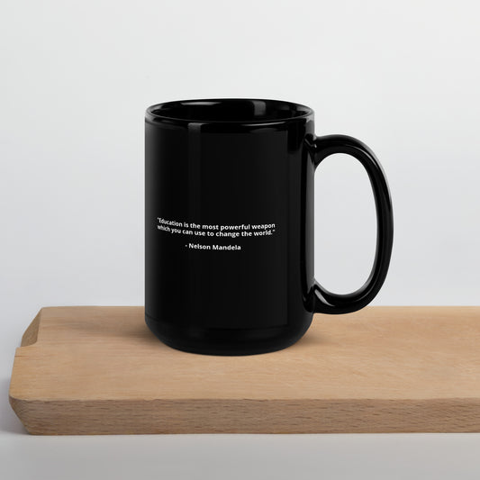"Education is the most powerful weapon  which you can use to change the world."   - Nelson MandelaBlack Glossy Mug