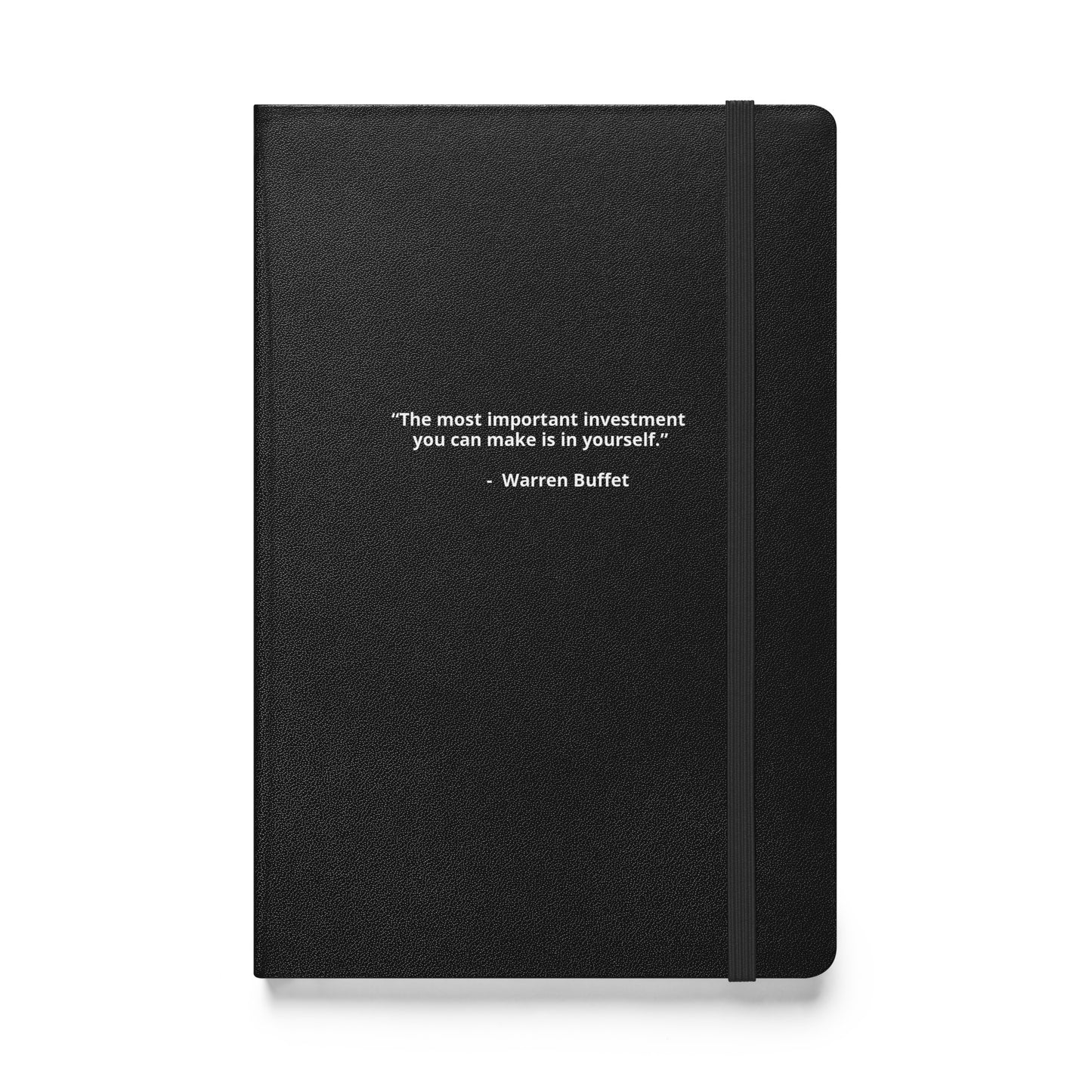 “The most important investment you can make is in yourself.” - Warren Buffet - Notebook