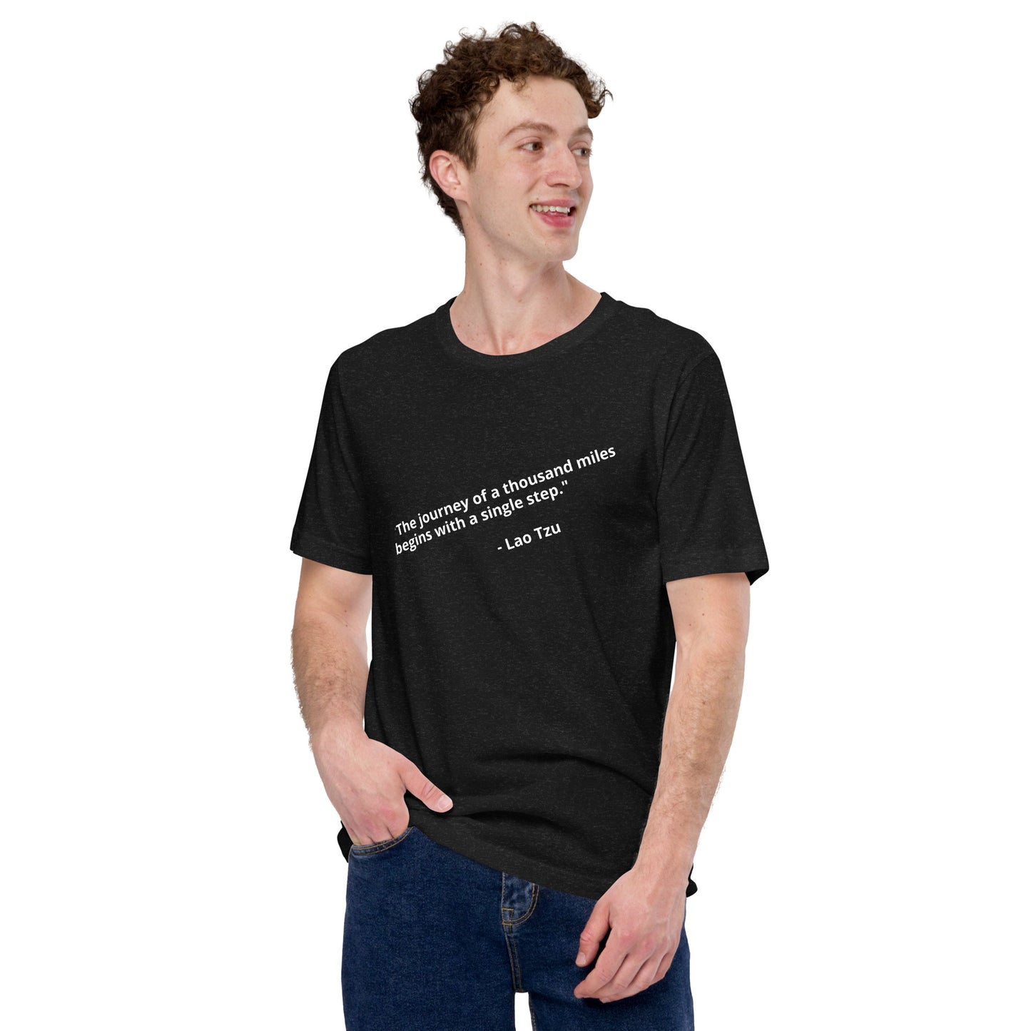 "The journey of a thousand miles begins with a single step." - Lao Tzu- Unisex t-shirt
