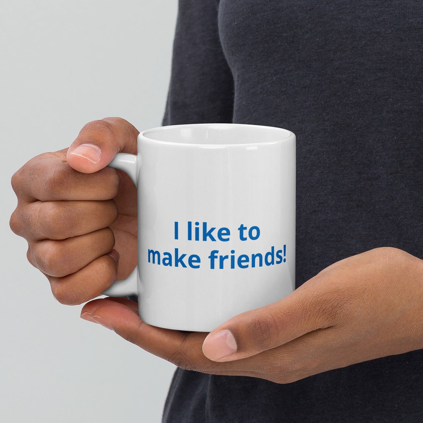 I like to make friends. - White glossy mug