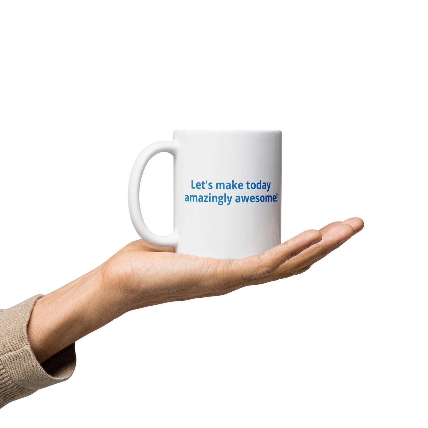 Let's make today amazingly awesome! - White glossy mug
