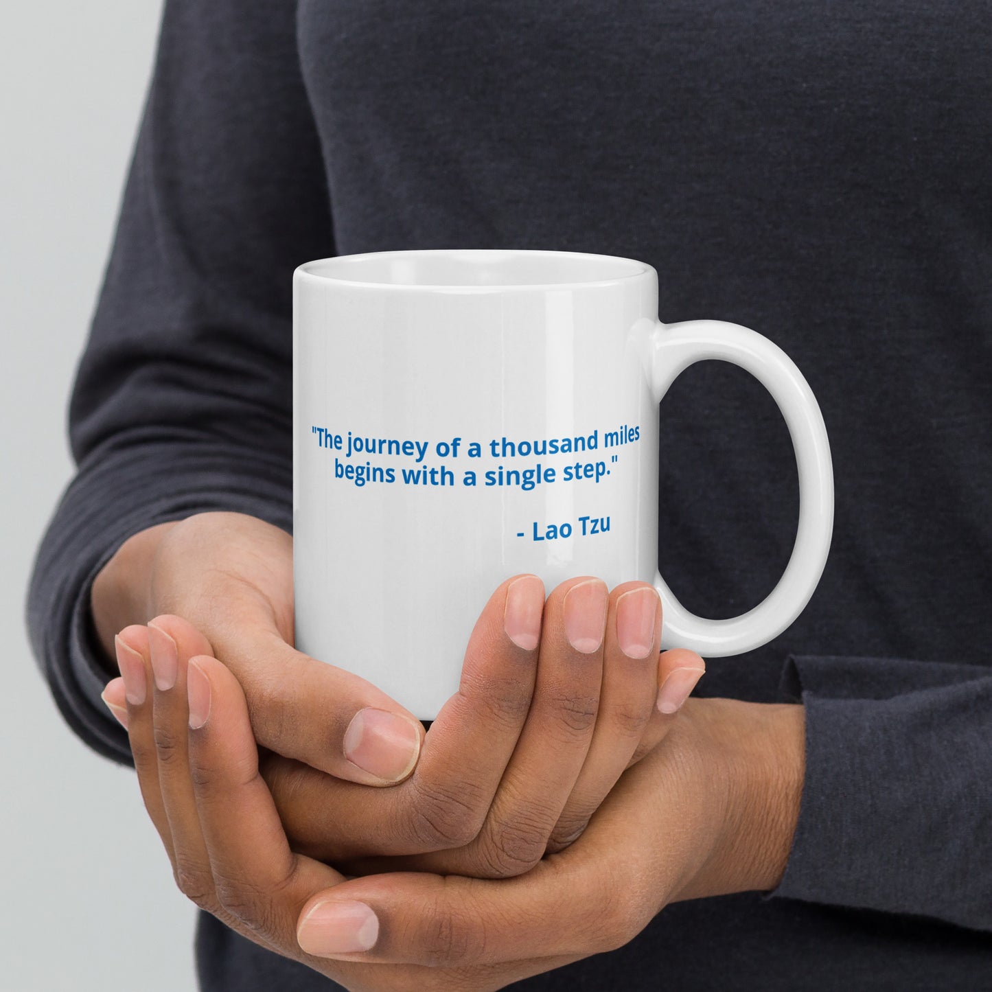 "The journey of a thousand miles begins with a single step." - Lao Tzu - White glossy mug