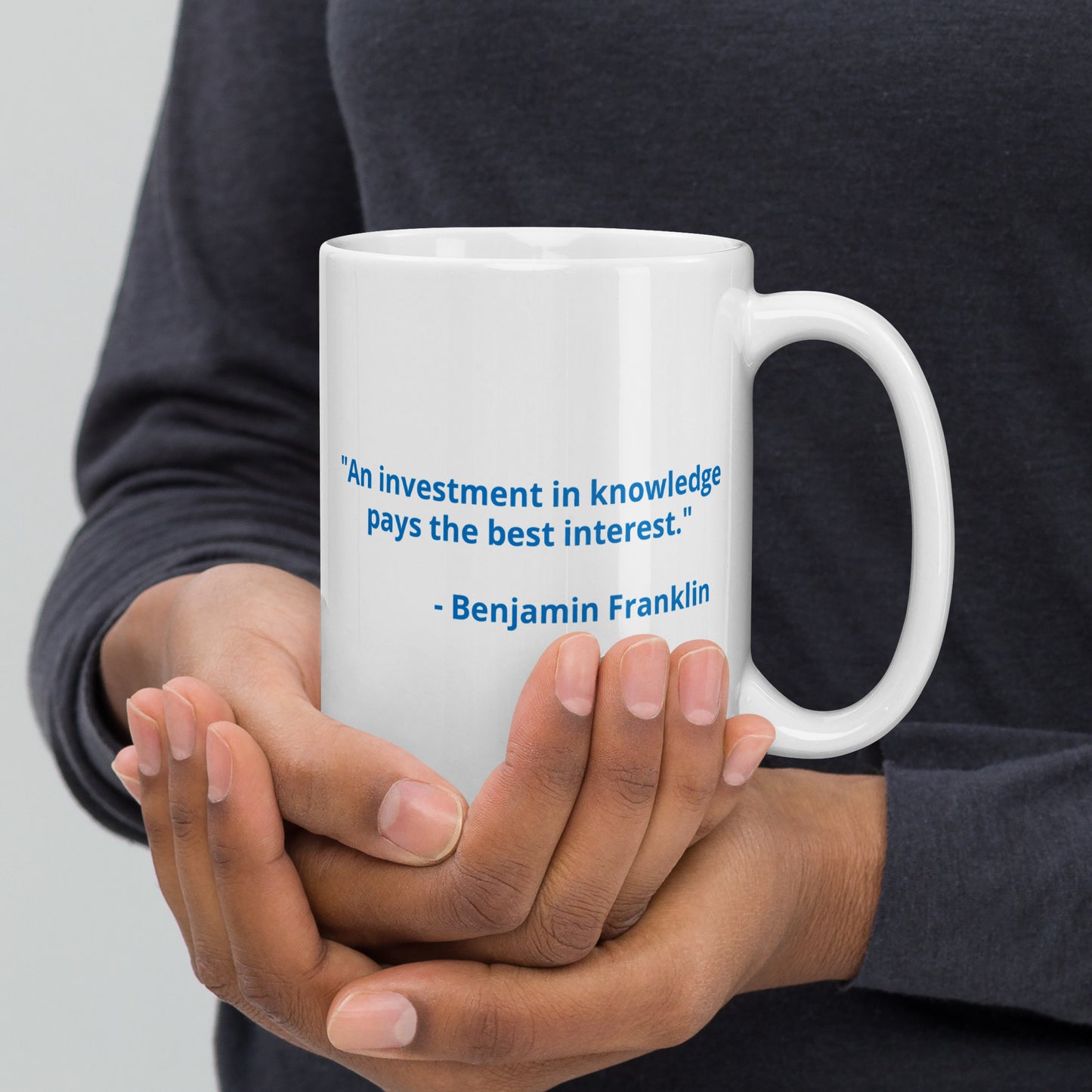"An investment in knowledge pays the best interest." - Benjamin Franklin - White glossy mug
